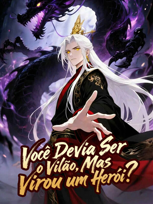 Você Devia Ser o Vilão, Mas Virou um Herói?