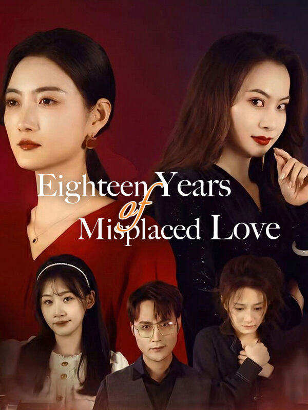 Eighteen Years of Misplaced Love