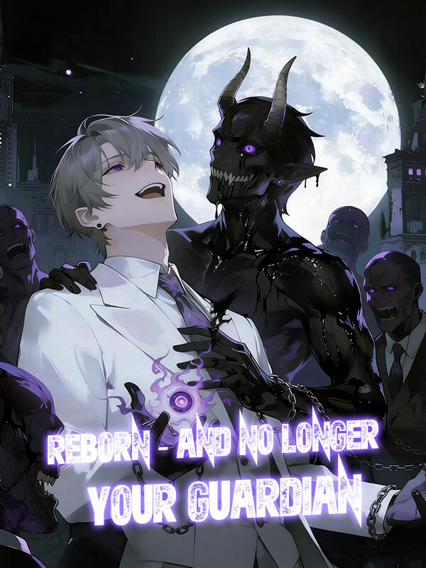 Reborn—And No Longer Your Guardian