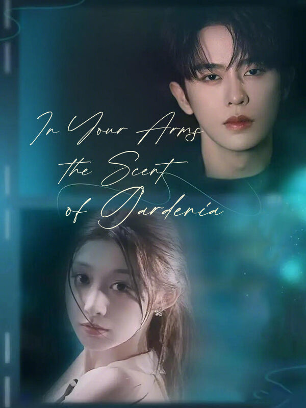 In Your Arms, the Scent of Gardenia