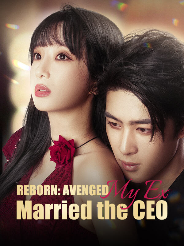  Reborn: Avenged My Ex, Married the CEO