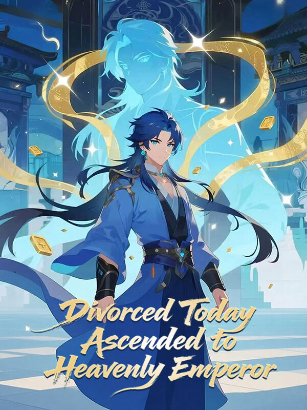 Divorced Today, Ascended to Heavenly Emperor
