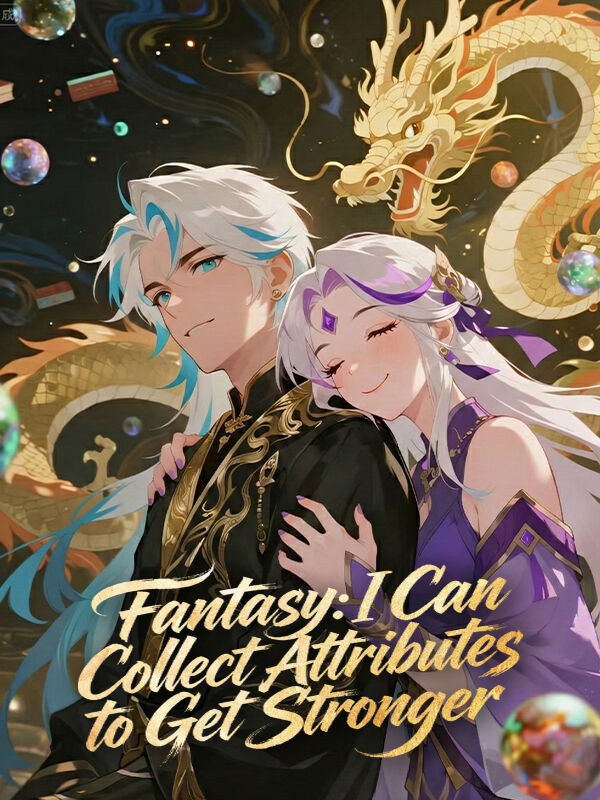 Fantasy: I Can Collect Attributes to Get Stronger