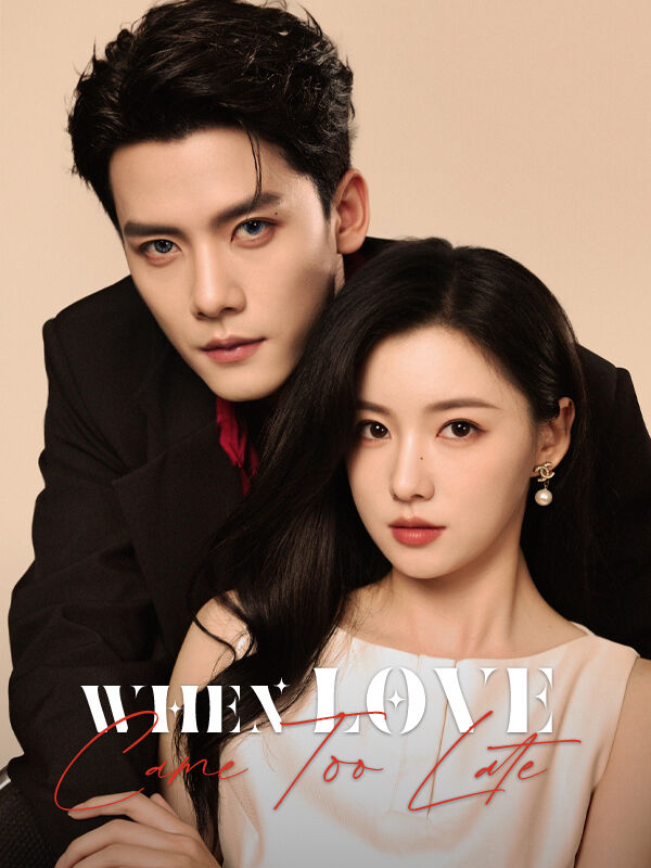 When Love Came Too Late