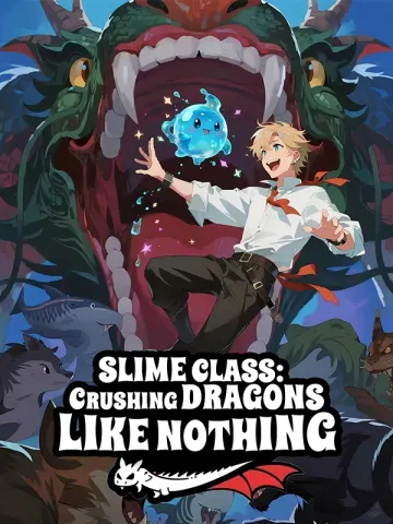 Slime Class: Crushing Dragons Like Nothing