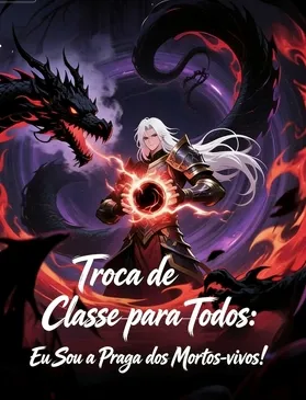 Troca de Classe para Todos: Eu Sou a Praga dos Mortos-vivos!