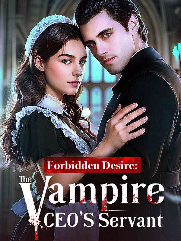 Forbidden Desire：The Vampire CEO's Servant