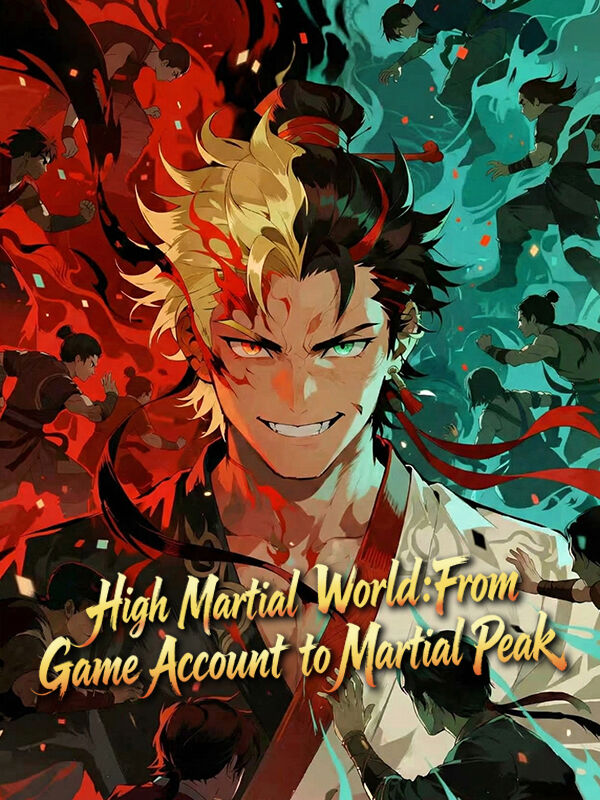 High Martial World:From Game Account to Martial Peak