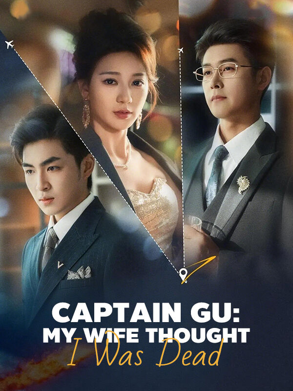 Captain Gu: My Wife Thought I Was Dead