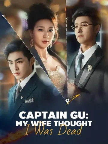 Captain Gu: My Wife Thought I Was Dead