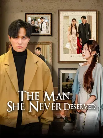 The Man She Never Deserved