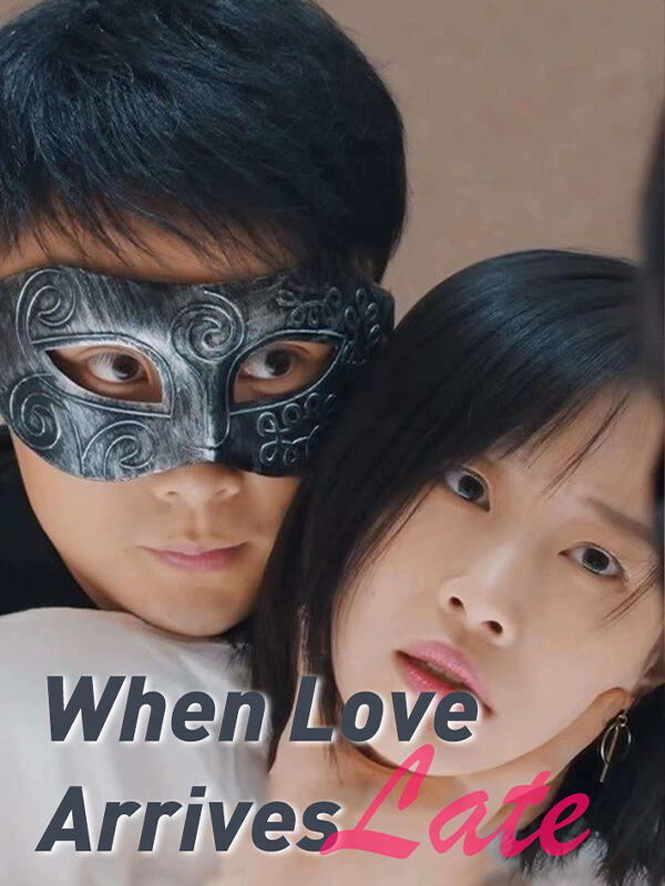 When Love Arrives Late